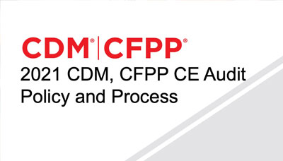 Webinar - 2021 CDM, CFPP CE Audit Policy and Process