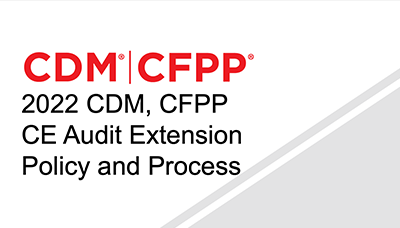 Webinar - 2021 CDM, CFPP CE Audit Extension Policy and Process